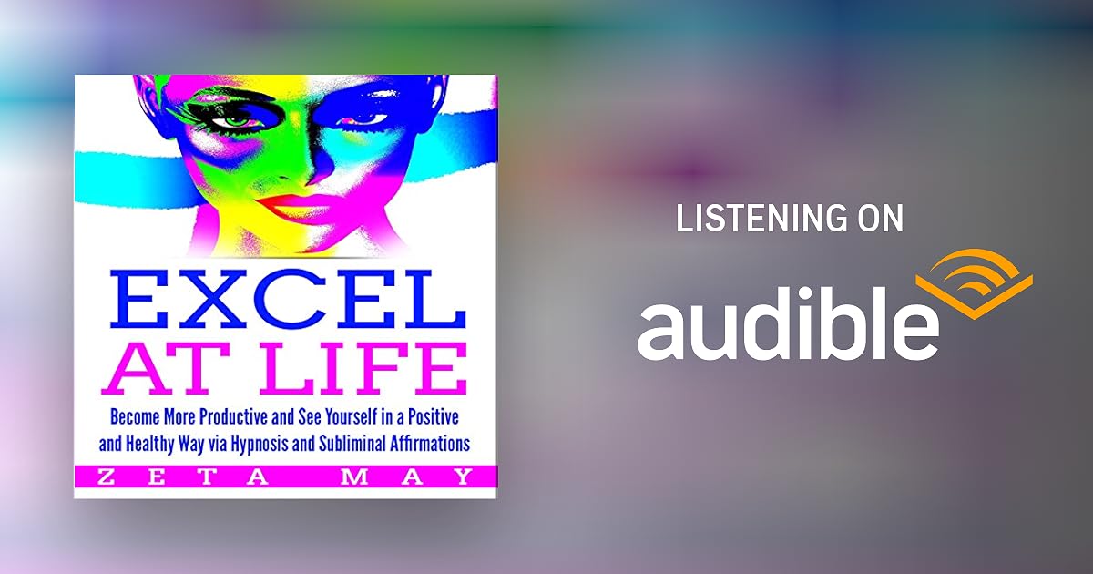 Excel at Life More Productive and See Yourself in a Positive